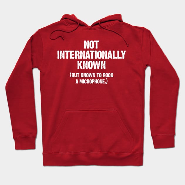 Not Internationally Known Hoodie by PopCultureShirts